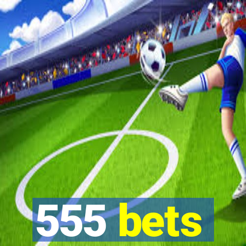 555 bets